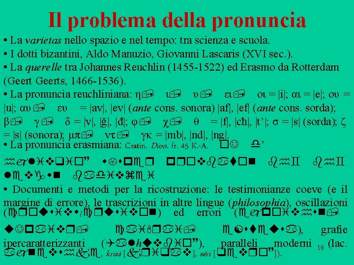 Il problema della pronuncia • La varietas nello spazio e nel tempo: tra scienza