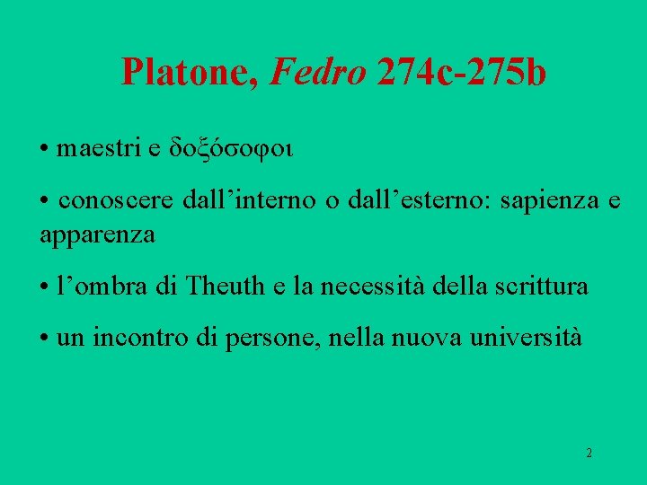 Platone, Fedro 274 c-275 b • maestri e δοξόσοφοι • conoscere dall’interno o dall’esterno:
