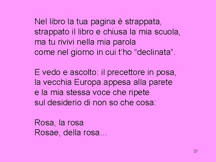 Nel libro la tua pagina è strappata, strappato il libro e chiusa la mia