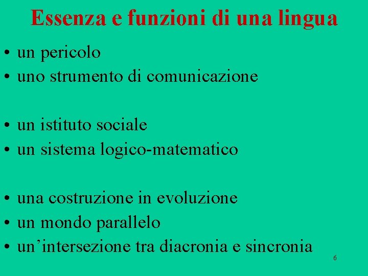 Essenza e funzioni di una lingua • un pericolo • uno strumento di comunicazione