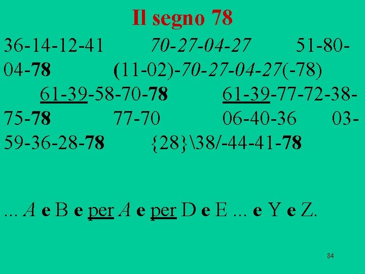 Il segno 78 36 14 12 41 70 -27 -04 -27 51 80 04