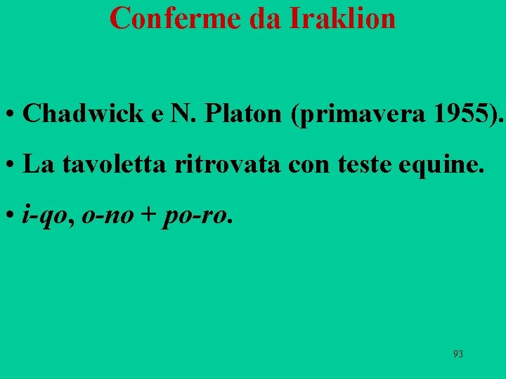 Conferme da Iraklion • Chadwick e N. Platon (primavera 1955). • La tavoletta ritrovata