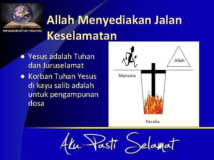 SEKOLAH ORIENTASI MELAYANI l l Allah Menyediakan Jalan Keselamatan Yesus adalah Tuhan dan Juruselamat