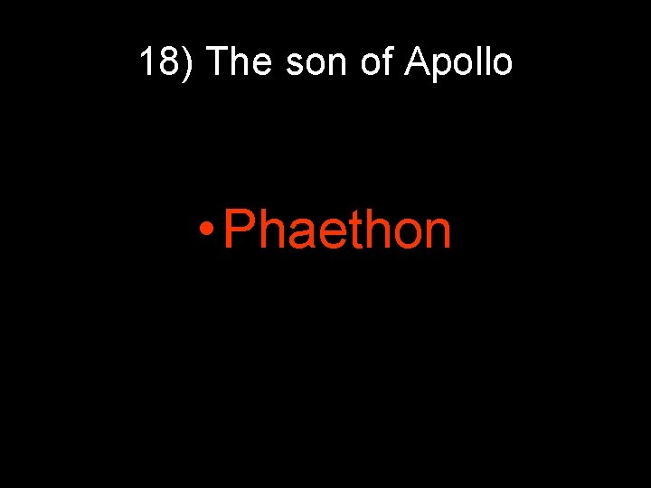 18) The son of Apollo • Phaethon 18) The son of Apollo • Phaethon