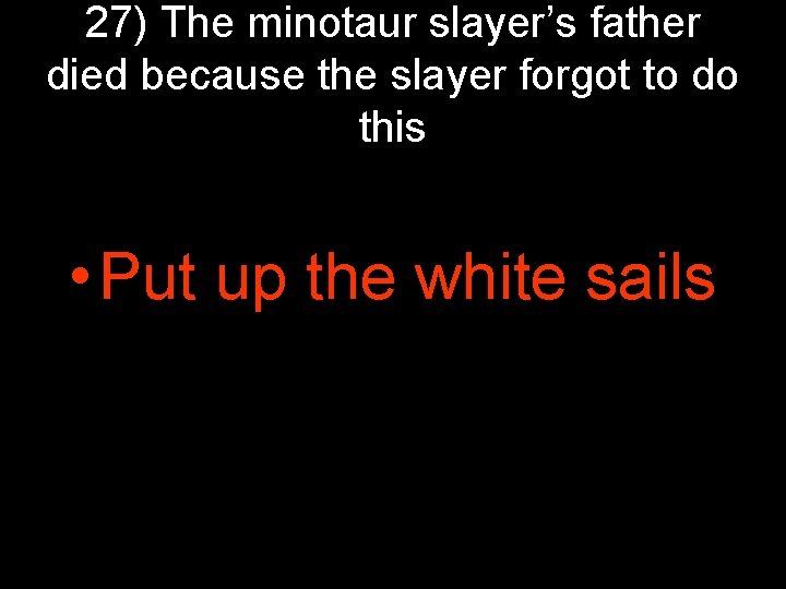 27) The minotaur slayer’s father died because the slayer forgot to do this • 27) The minotaur slayer’s father died because the slayer forgot to do this •