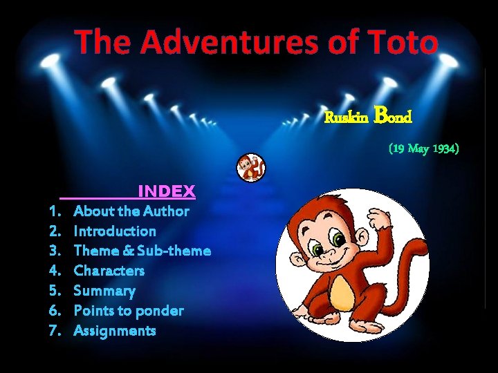 The Adventures of Toto Ruskin Bond (19 May 1934)) 1. 2. 3. 4. 5.