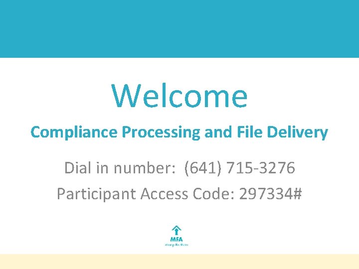 Welcome Compliance Processing and File Delivery Dial in number: (641) 715 -3276 Participant Access Welcome Compliance Processing and File Delivery Dial in number: (641) 715 -3276 Participant Access