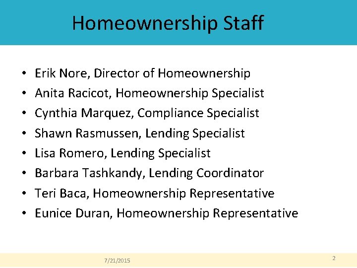 Homeownership Staff • • Erik Nore, Director of Homeownership Anita Racicot, Homeownership Specialist Cynthia Homeownership Staff • • Erik Nore, Director of Homeownership Anita Racicot, Homeownership Specialist Cynthia