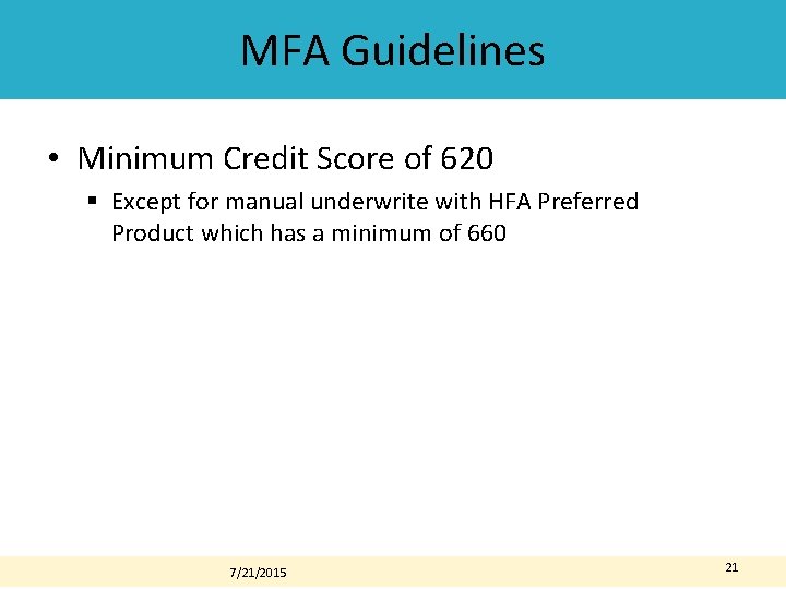 MFA Guidelines • Minimum Credit Score of 620 § Except for manual underwrite with MFA Guidelines • Minimum Credit Score of 620 § Except for manual underwrite with