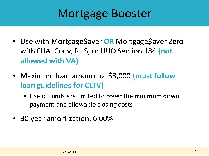 Mortgage Booster • Use with Mortgage$aver OR Mortgage$aver Zero with FHA, Conv, RHS, or Mortgage Booster • Use with Mortgage$aver OR Mortgage$aver Zero with FHA, Conv, RHS, or