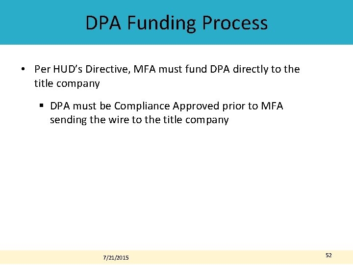 DPA Funding Process • Per HUD’s Directive, MFA must fund DPA directly to the DPA Funding Process • Per HUD’s Directive, MFA must fund DPA directly to the