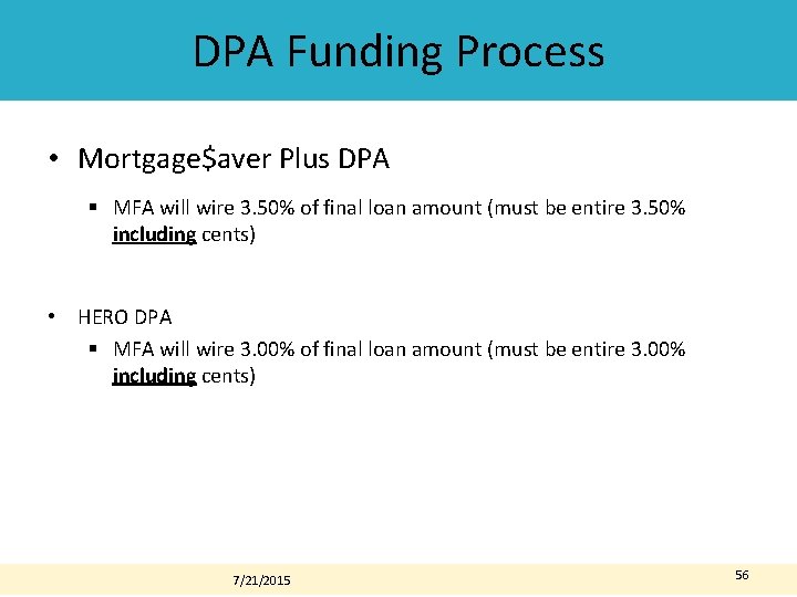 DPA Funding Process • Mortgage$aver Plus DPA § MFA will wire 3. 50% of DPA Funding Process • Mortgage$aver Plus DPA § MFA will wire 3. 50% of