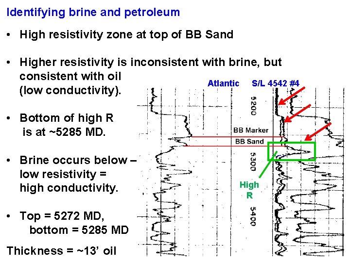 Identifying brine and petroleum • High resistivity zone at top of BB Sand •