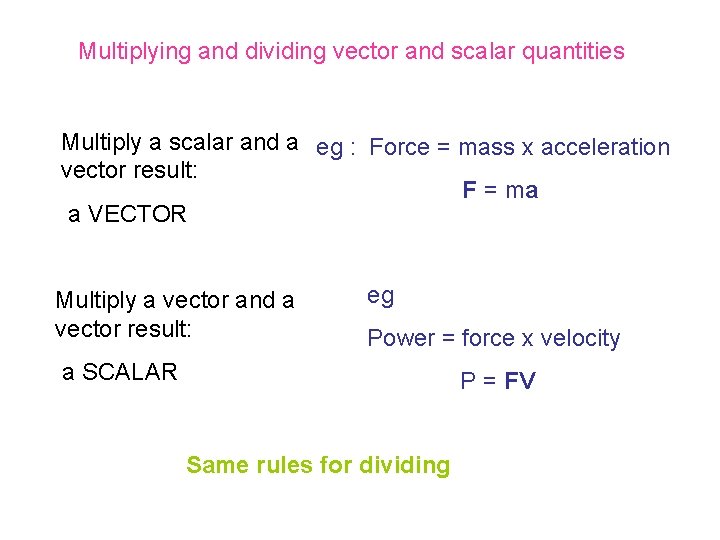 Multiplying and dividing vector and scalar quantities Multiply a scalar and a eg :