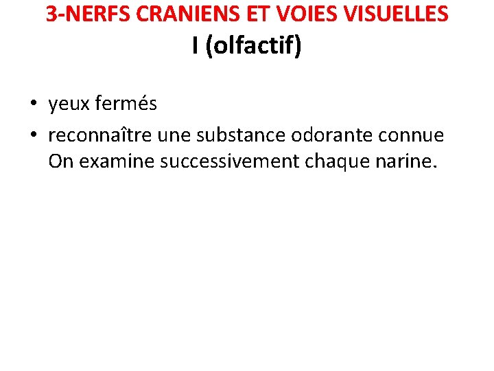 3 -NERFS CRANIENS ET VOIES VISUELLES I (olfactif) • yeux fermés • reconnaître une
