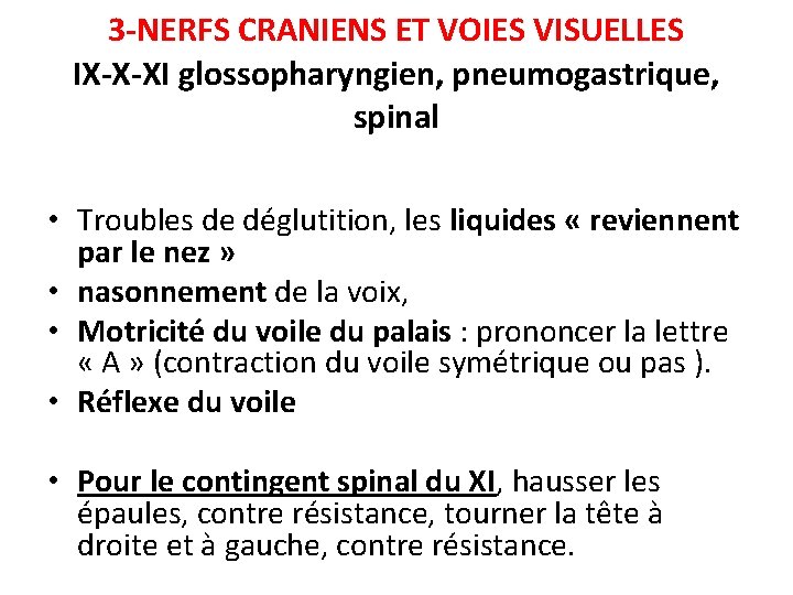 3 -NERFS CRANIENS ET VOIES VISUELLES IX-X-XI glossopharyngien, pneumogastrique, spinal • Troubles de déglutition,