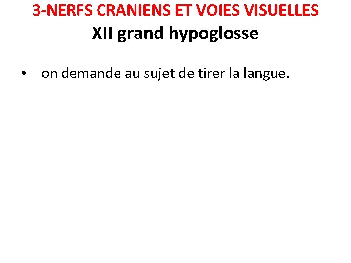 3 -NERFS CRANIENS ET VOIES VISUELLES XII grand hypoglosse • on demande au sujet