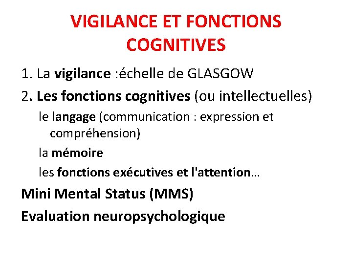 VIGILANCE ET FONCTIONS COGNITIVES 1. La vigilance : échelle de GLASGOW 2. Les fonctions