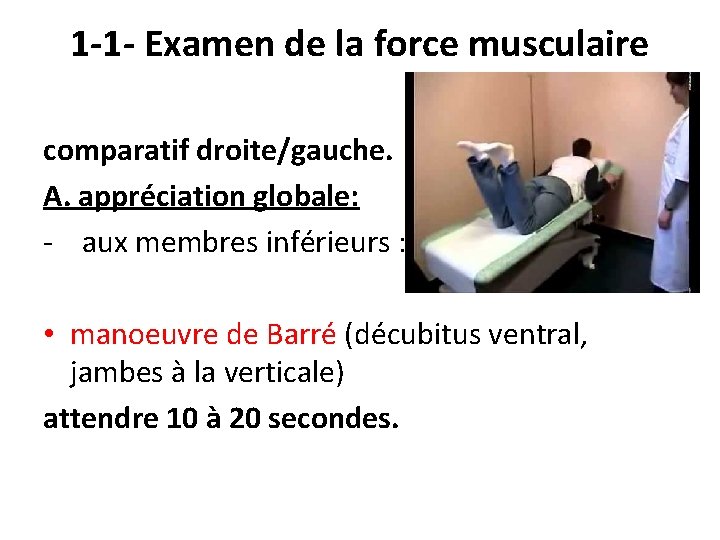 1 -1 - Examen de la force musculaire comparatif droite/gauche. A. appréciation globale: -