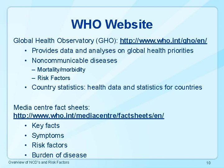 WHO Website Global Health Observatory (GHO): http: //www. who. int/gho/en/ • Provides data and