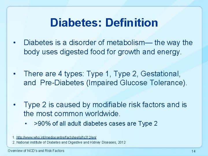 Diabetes: Definition • Diabetes is a disorder of metabolism— the way the body uses