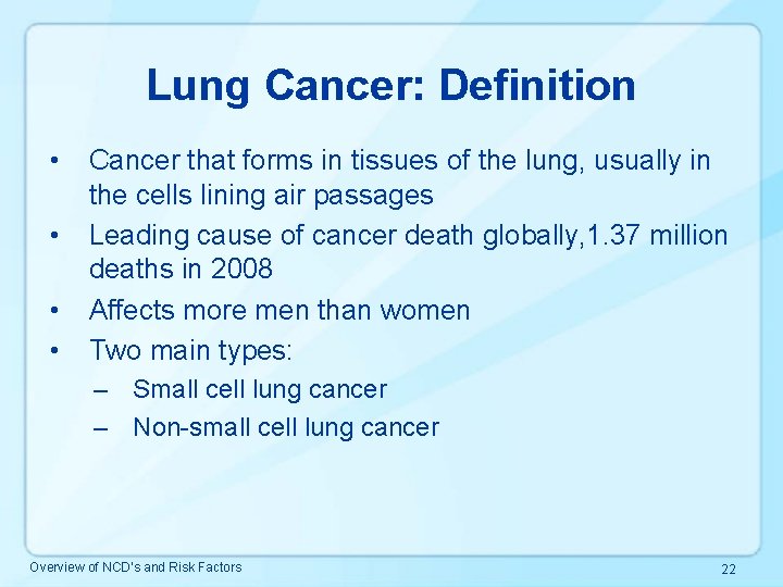 Lung Cancer: Definition • • Cancer that forms in tissues of the lung, usually