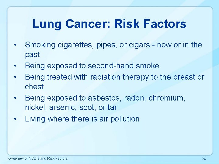 Lung Cancer: Risk Factors • • • Smoking cigarettes, pipes, or cigars - now