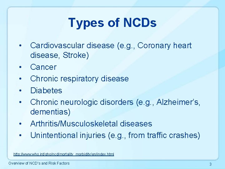 Types of NCDs • • Cardiovascular disease (e. g. , Coronary heart disease, Stroke)
