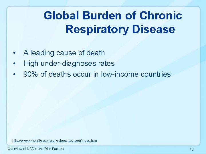 Global Burden of Chronic Respiratory Disease • • • A leading cause of death