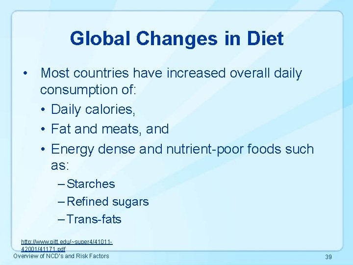 Global Changes in Diet • Most countries have increased overall daily consumption of: •