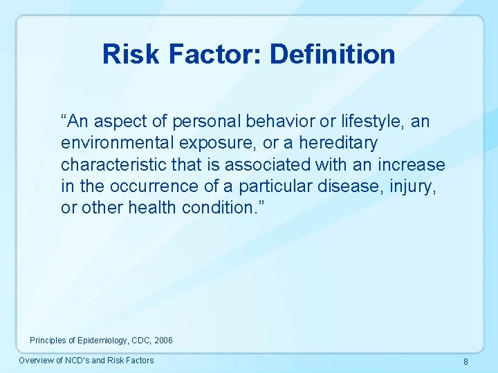 Risk Factor: Definition “An aspect of personal behavior or lifestyle, an environmental exposure, or