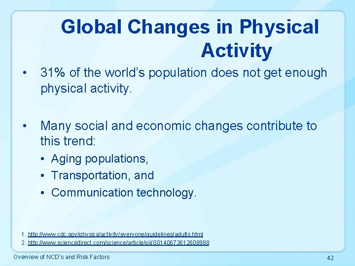 Global Changes in Physical Activity • 31% of the world’s population does not get