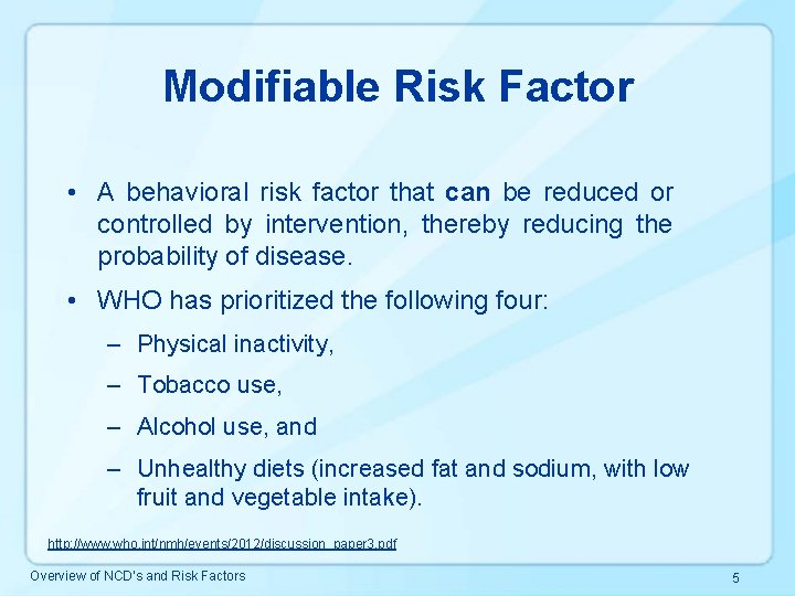 Modifiable Risk Factor • A behavioral risk factor that can be reduced or controlled