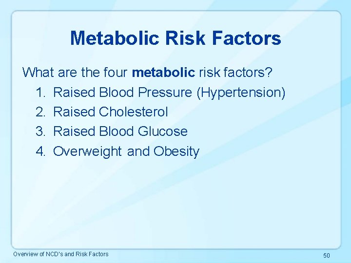Metabolic Risk Factors What are the four metabolic risk factors? 1. Raised Blood Pressure