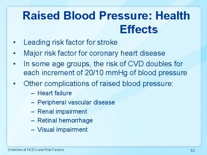Raised Blood Pressure: Health Effects • • Leading risk factor for stroke Major risk