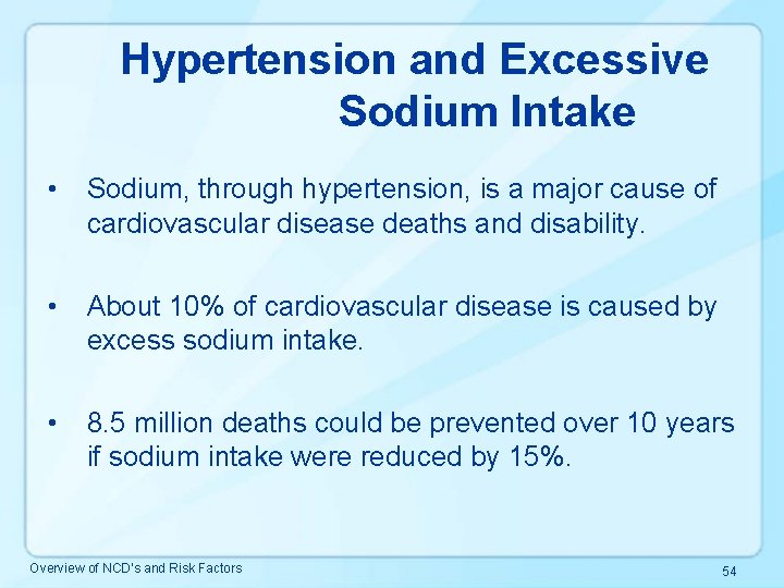Hypertension and Excessive Sodium Intake • Sodium, through hypertension, is a major cause of