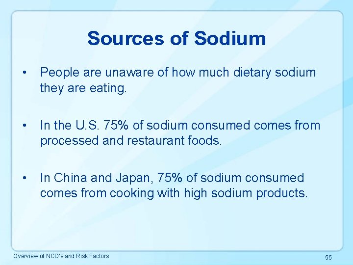 Sources of Sodium • People are unaware of how much dietary sodium they are