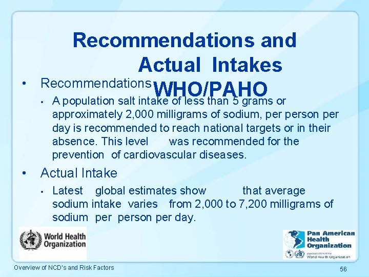  • Recommendations and Actual Intakes Recommendations WHO/PAHO A population salt intake of less