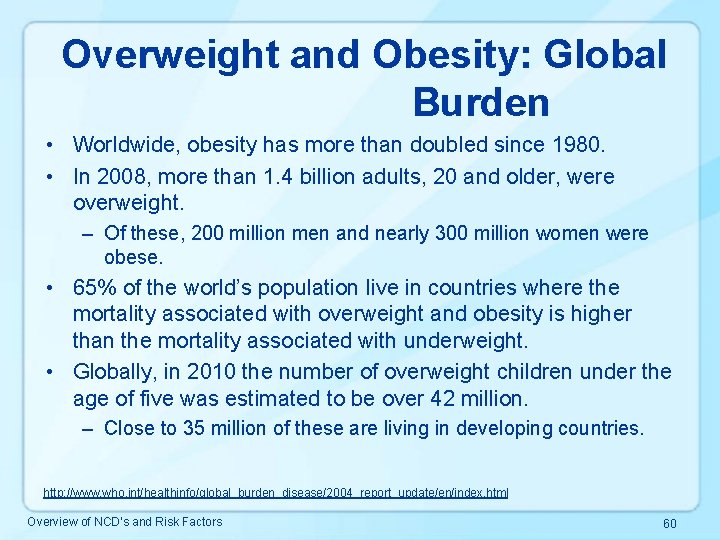 Overweight and Obesity: Global Burden • Worldwide, obesity has more than doubled since 1980.