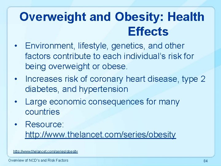 Overweight and Obesity: Health Effects • Environment, lifestyle, genetics, and other factors contribute to