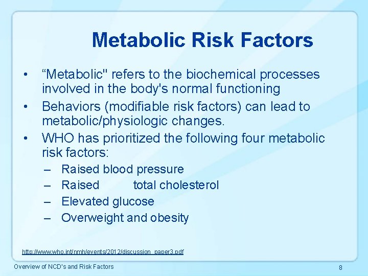 Metabolic Risk Factors • • • “Metabolic" refers to the biochemical processes involved in