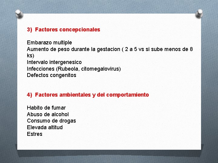 3) Factores concepcionales Embarazo multiple Aumento de peso durante la gestacion ( 2 a