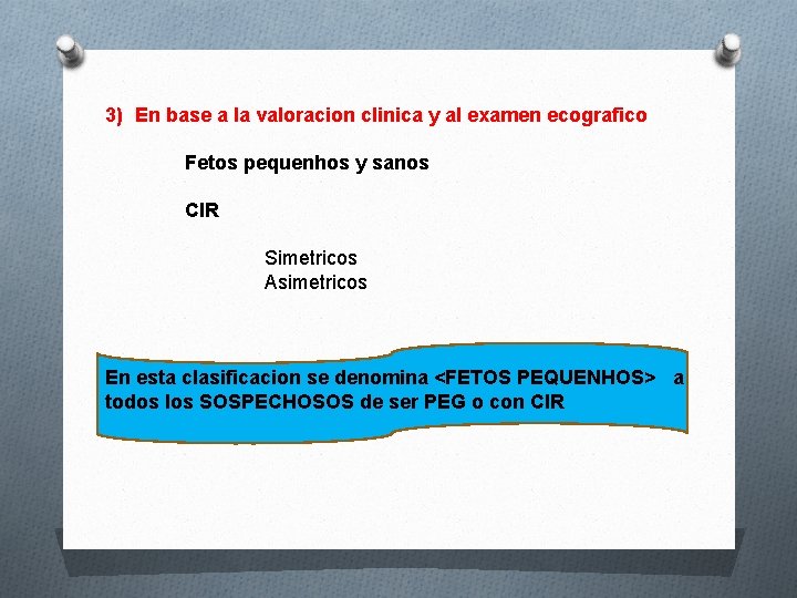 3) En base a la valoracion clinica y al examen ecografico Fetos pequenhos y