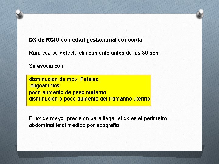 DX de RCIU con edad gestacional conocida Rara vez se detecta clinicamente antes de