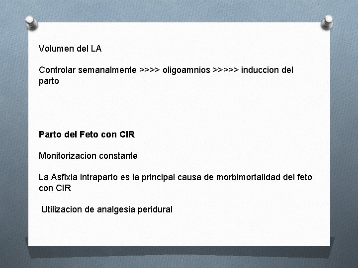 Volumen del LA Controlar semanalmente >>>> oligoamnios >>>>> induccion del parto Parto del Feto