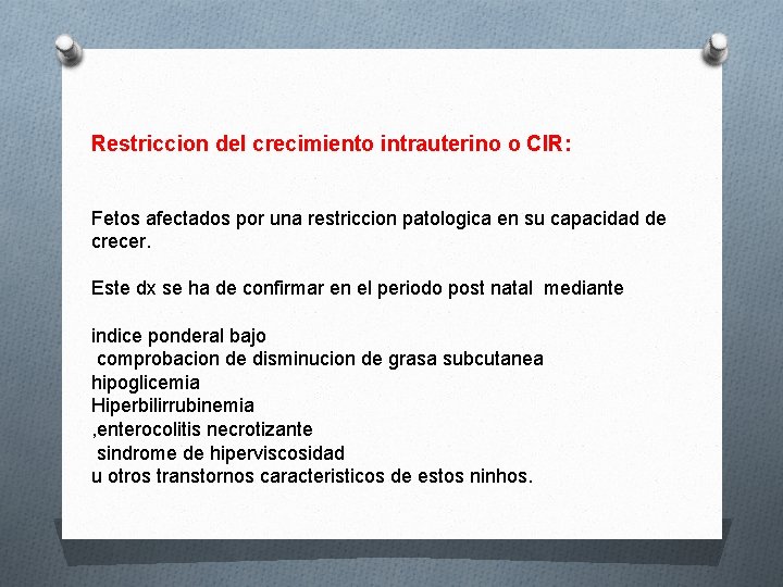 Restriccion del crecimiento intrauterino o CIR: Fetos afectados por una restriccion patologica en su