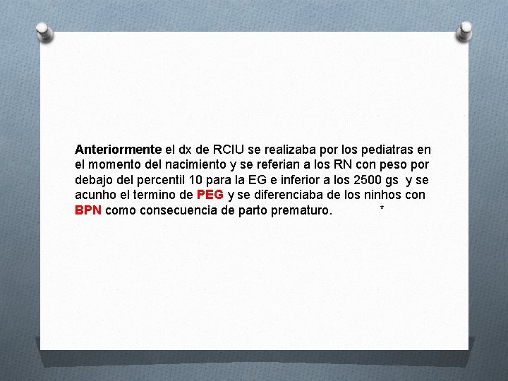 Anteriormente el dx de RCIU se realizaba por los pediatras en el momento del