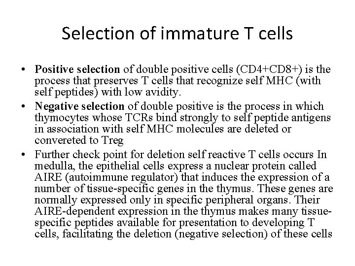 Selection of immature T cells • Positive selection of double positive cells (CD 4+CD