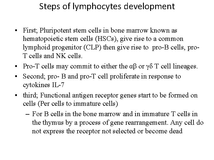 Steps of lymphocytes development • First; Pluripotent stem cells in bone marrow known as
