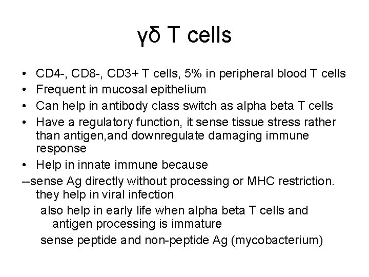 γδ T cells • • CD 4 -, CD 8 -, CD 3+ T